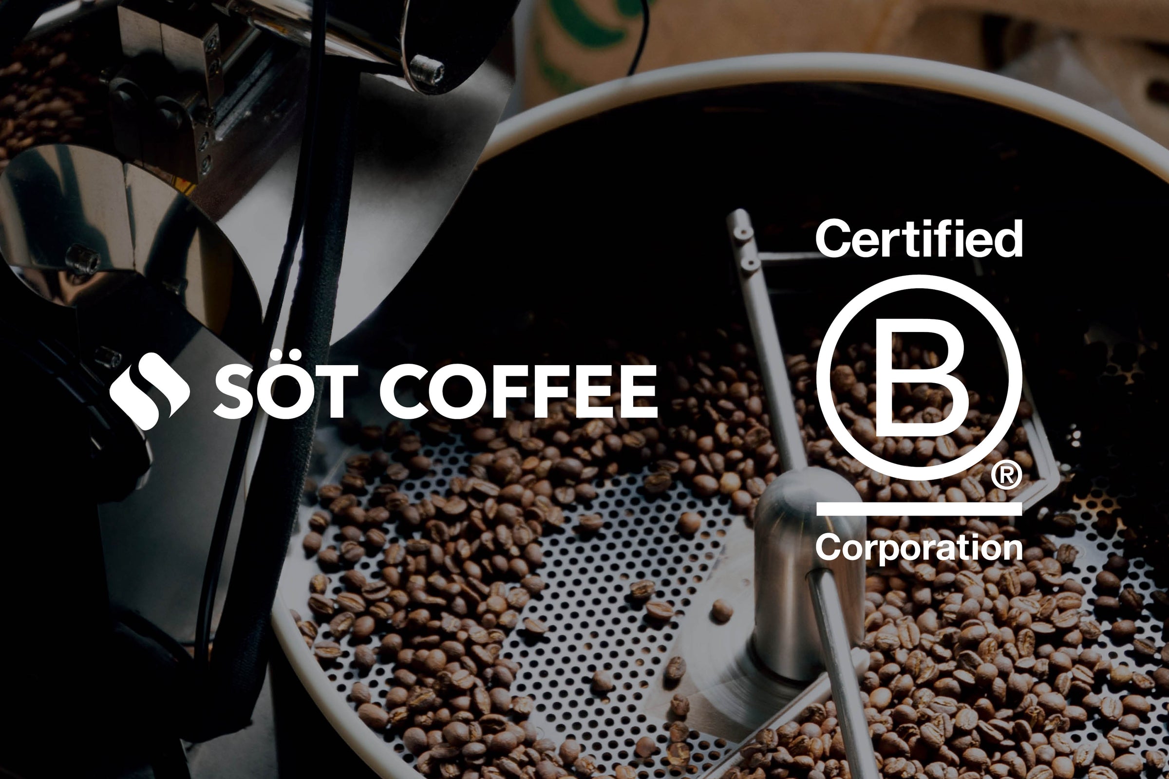 SÖT COFFEE ROASTER is now a Certified B Corporation™